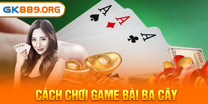 Cách chơi game bài ba cây