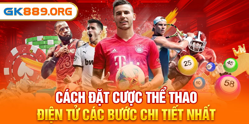 Cách đặt cược thể thao điện tử các bước chi tiết nhất