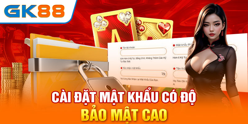 Cài đặt mật khẩu có độ bảo mật cao