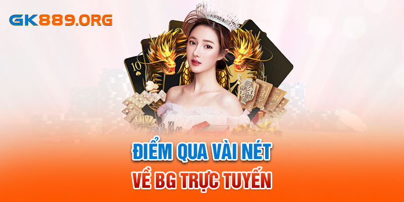 Điểm qua vài nét về BG trực tuyến 