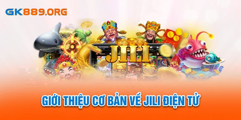 Giới thiệu cơ bản về JILI điện tử