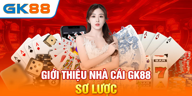 Giới thiệu GK88 sơ lược