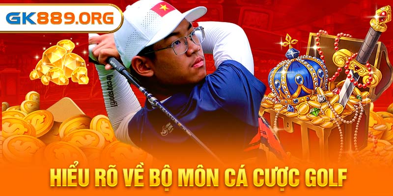 Hiểu rõ về bộ môn cá cược golf