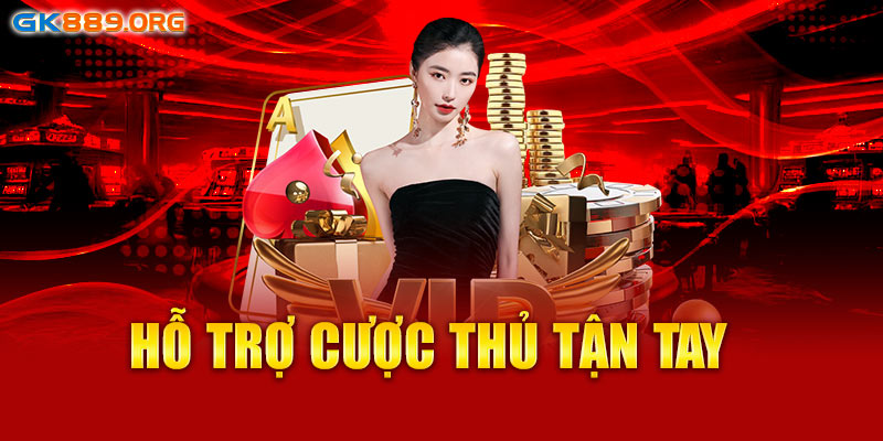 Hỗ trợ cược thủ tận tay