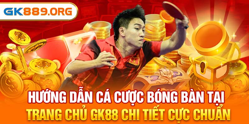 Hướng dẫn cá cược bóng bàn GK88 Casino