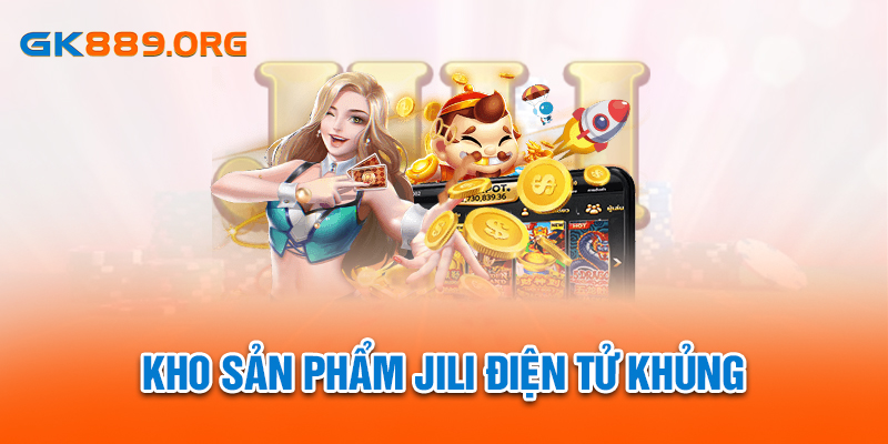 Kho sản phẩm JILI điện tử khủng