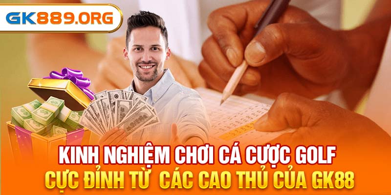 Kinh Nghiệm Cá Cược Golf Cực Đỉnh Từ Các Cao Thủ Của GK88