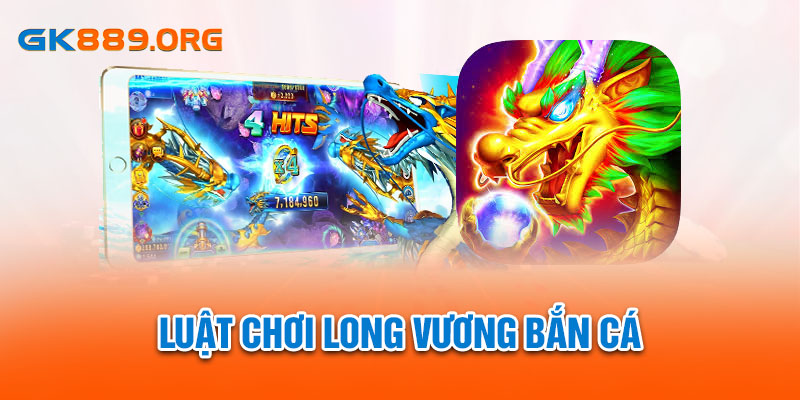 Luật chơi long vương bắn cá