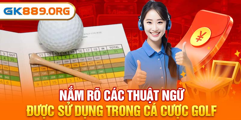 Nắm rõ các thuật ngữ được sử dụng trong cá cược golf