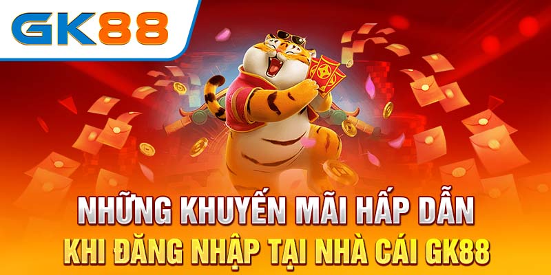 Những khuyến mãi hấp dẫn khi đăng nhập tại nhà cái GK88