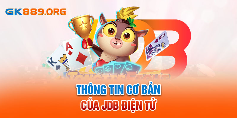 Thông tin cơ bản của JDB điện tử