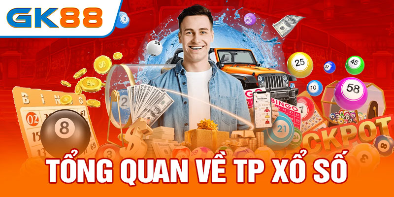 Tổng quan về TP xổ số