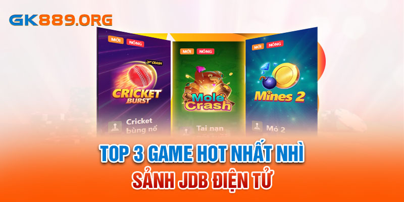 Top 3 game hot nhất nhì sảnh JDB điện tử