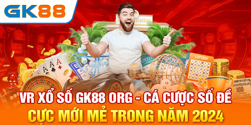 VR Xổ Số GK88 ORG - Cá Cược Số Đề Cực Mới Mẻ Trong Năm 2024