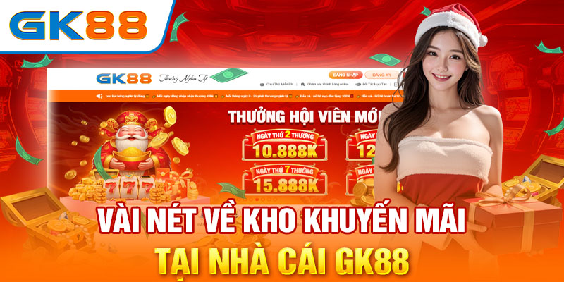 Vài nét về kho khuyến mãi tại nhà cái GK88